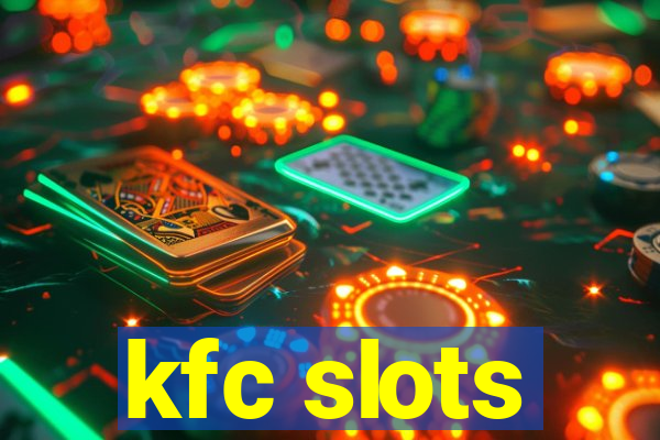 kfc slots